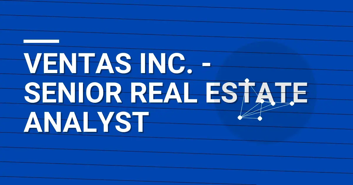 Ventas Inc. - Senior Real Estate Analyst