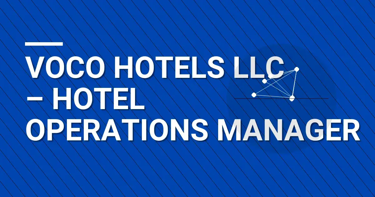 Voco Hotels LLC – Hotel Operations Manager