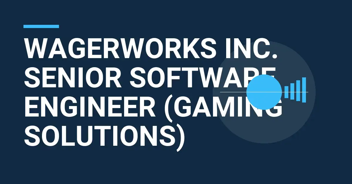 WagerWorks Inc. Senior Software Engineer (Gaming Solutions)