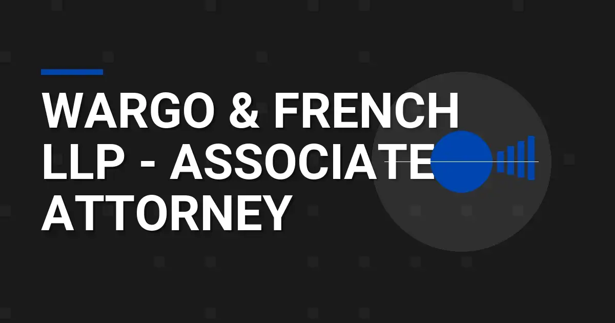 Wargo & French LLP - Associate Attorney