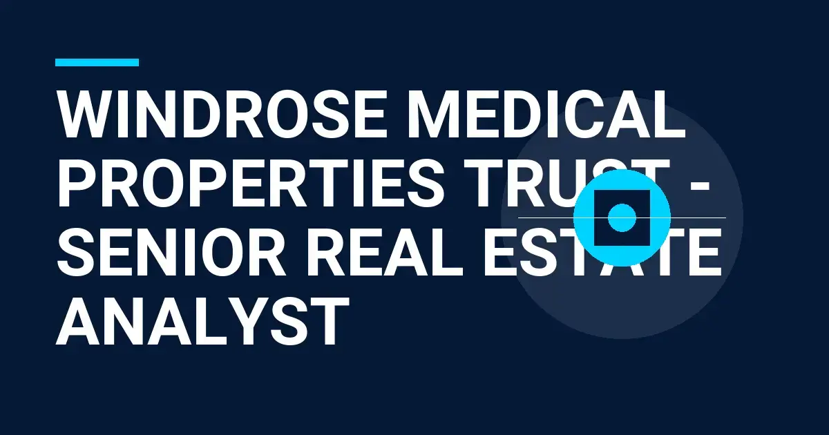 Windrose Medical Properties Trust - Senior Real Estate Analyst