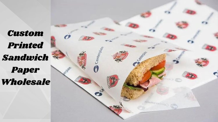 Guide to Custom Sandwich Paper: Your Food Presentation and Branding